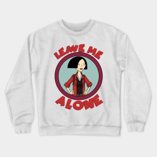 leave me .... Girl Crewneck Sweatshirt